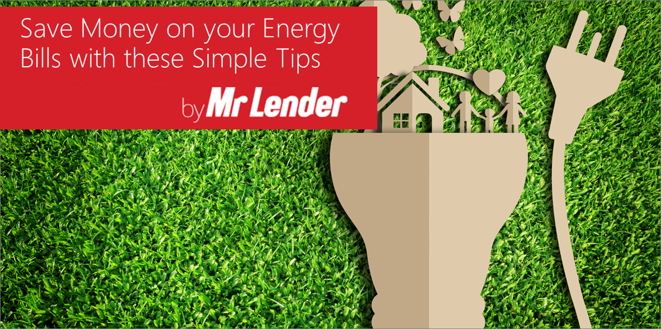 Save Money On Your Energy Bills With These Simple Tips | Mr Lender